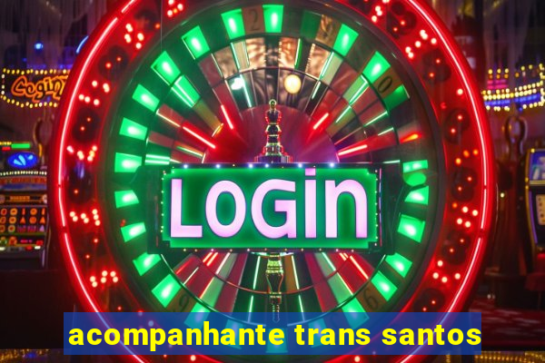 acompanhante trans santos